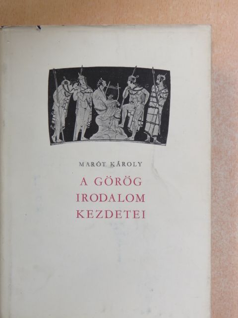 Marót Károly - A görög irodalom kezdetei [antikvár]