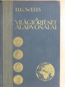 H. G. Wells - A világtörténet alapvonalai [antikvár]