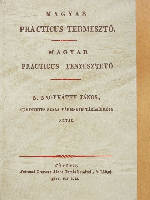 N. Nagyváthy János - Magyar practicus termesztő/Magyar practicus tenyésztető [antikvár]