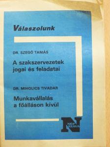 Dr. Miholics Tivadar - A szakszervezetek jogai és feladatai/Munkavállalás a főálláson kívül [antikvár]