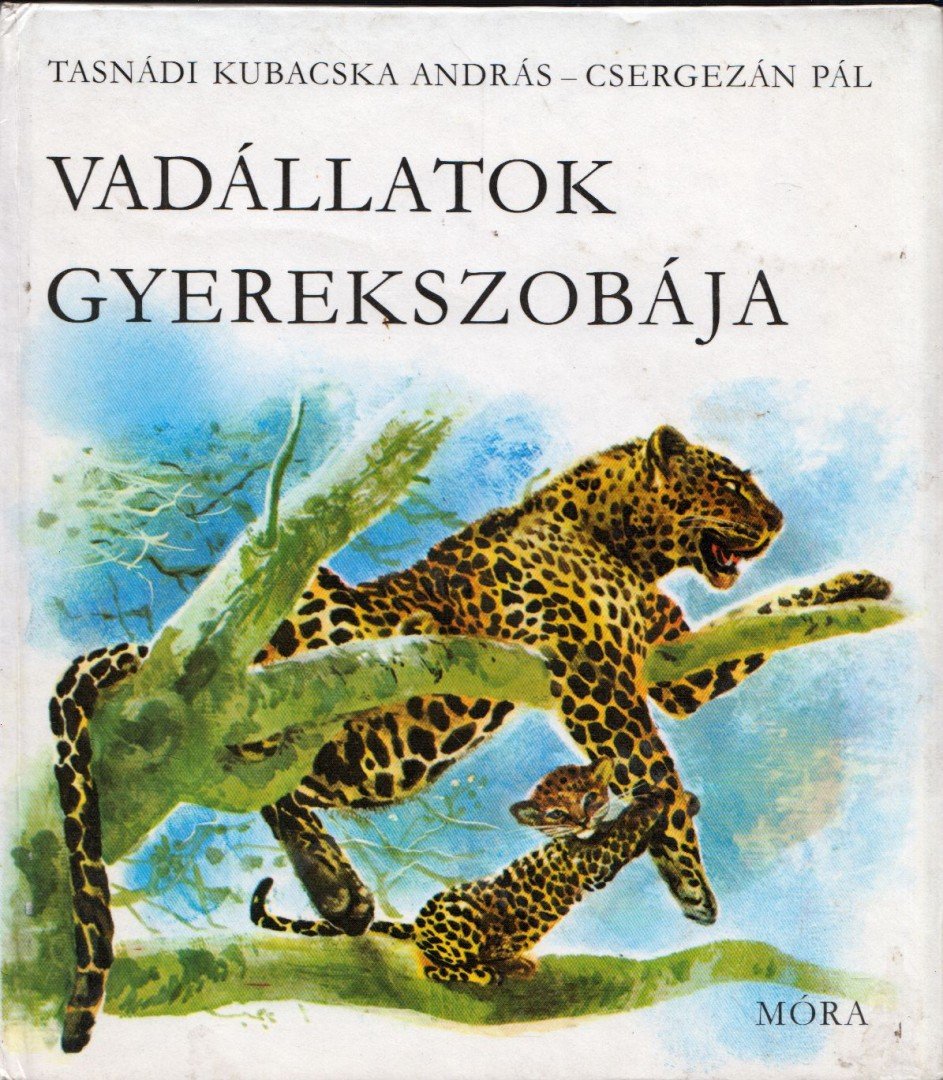 Tasnádi Kubacska András, Csergezán Pál - Vadállatok gyerekszobája [antikvár]