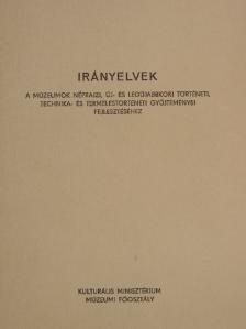 Irányelvek a múzeumok néprajzi, új- és legújabbkori történeti, technika- és termeléstörténeti gyűjteményei fejlesztéséhez [antikvár]