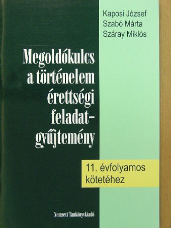 Kaposi József - Megoldókulcs a történelem érettségi feladatgyűjtemény 11. évfolyamos kötetéhez [antikvár]