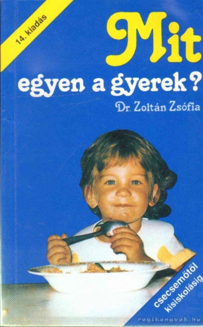 DR. ZOLTÁN ZSÓFIA - Mit egyen a gyerek? [antikvár]