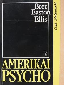 Bret Easton Ellis - Amerikai psycho [antikvár]