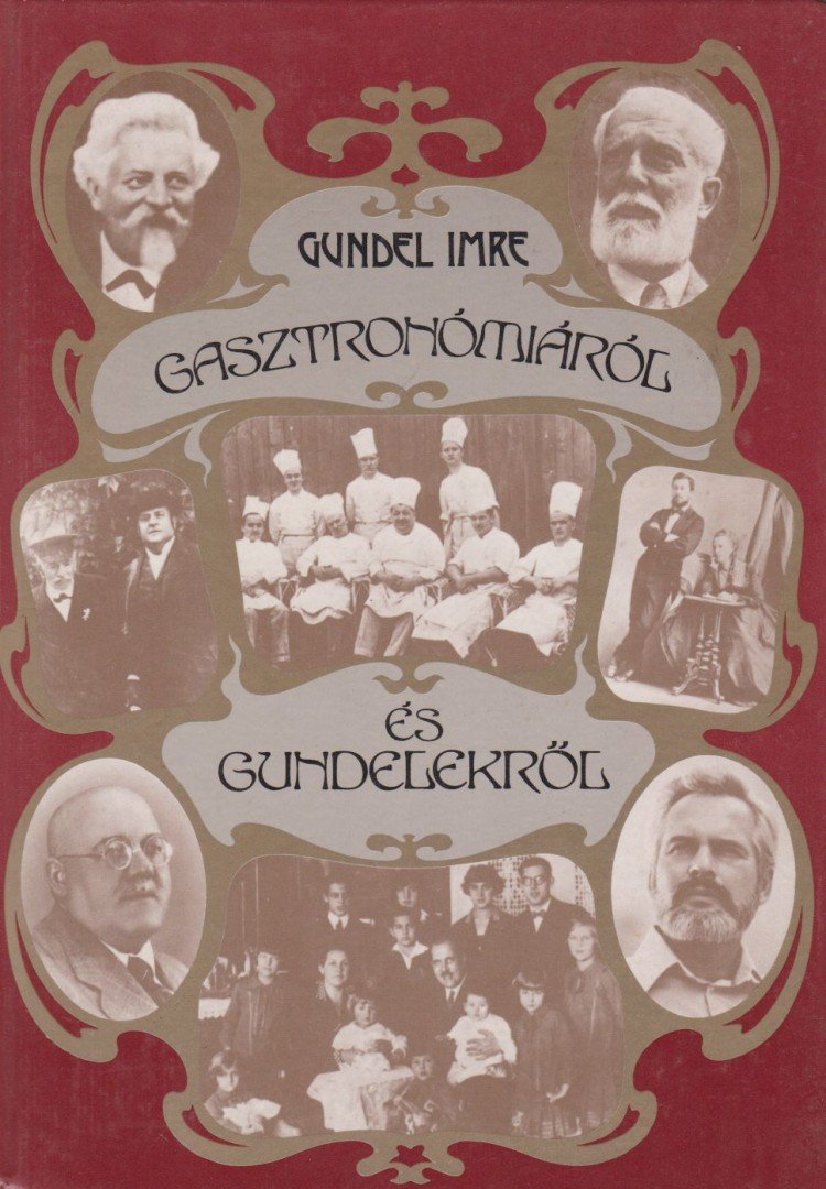 GUNDEL IMRE - Gasztronómiáról és Gundelekről [antikvár]