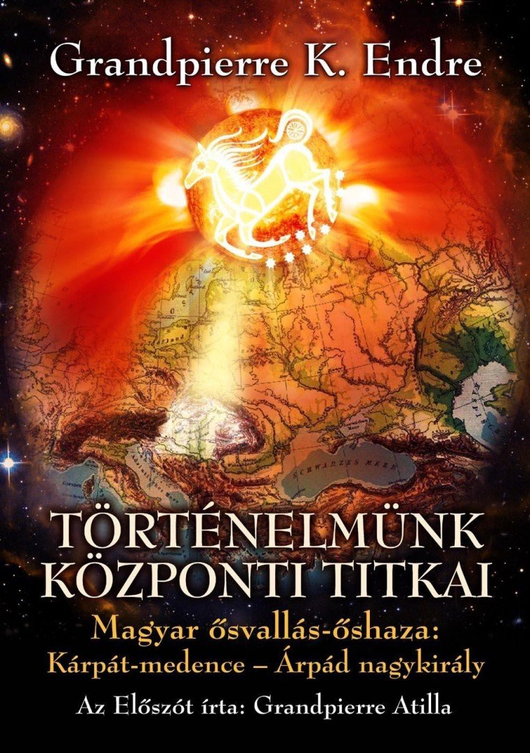 Grandpierre K. Endre - Történelmünk központi titkai [antikvár]