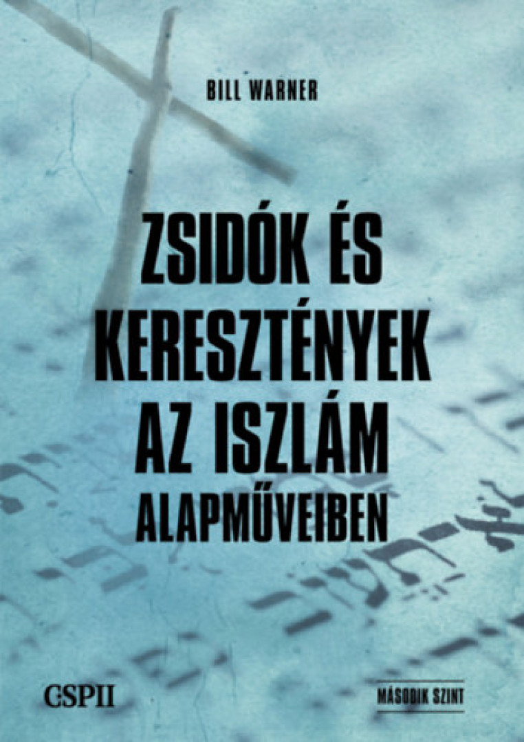 Bill Warner - Zsidók és keresztények az iszám alapműveiben [antikvár]