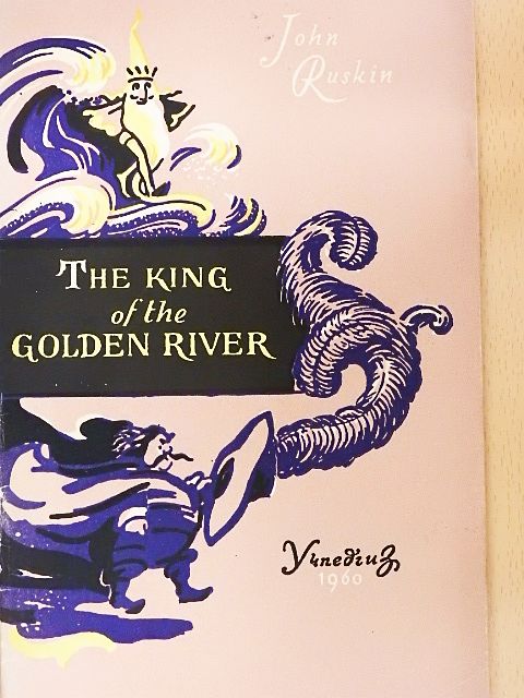 John Ruskin - The King of the Golden River [antikvár]