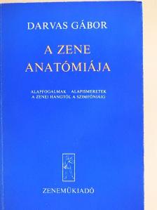 Darvas Gábor - A zene anatómiája [antikvár]