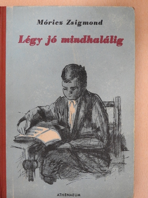 Móricz Zsigmond - Légy jó mindhalálig [antikvár]