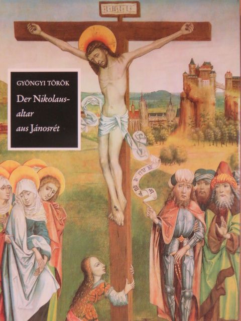 Gyöngyi Török - Der Nikolausaltar aus Jánosrét [antikvár]