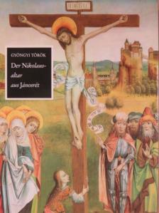 Gyöngyi Török - Der Nikolausaltar aus Jánosrét [antikvár]