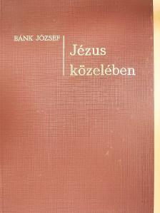 Bánk József - Jézus közelében (dedikált példány) [antikvár]