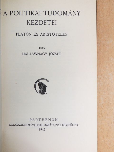 Halasy-Nagy József - A politikai tudomány kezdetei [antikvár]