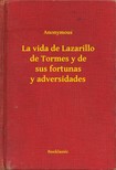 Anonymous - La vida de Lazarillo de Tormes y de sus fortunas y adversidades [eKönyv: epub, mobi]