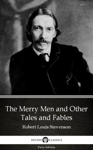 Delphi Classics Robert Louis Stevenson, - The Merry Men and Other Tales and Fables by Robert Louis Stevenson (Illustrated) [eKönyv: epub, mobi]