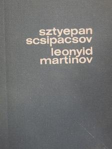 Leonyid Martinov - Sztyepan Scsipacsov/Leonyid Martinov [antikvár]