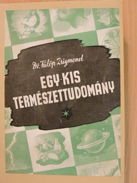 Dr. Fülöp Zsigmond - Egy kis természettudomány [antikvár]