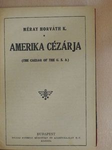 Méray-Horváth K. - Amerika cézárja [antikvár]
