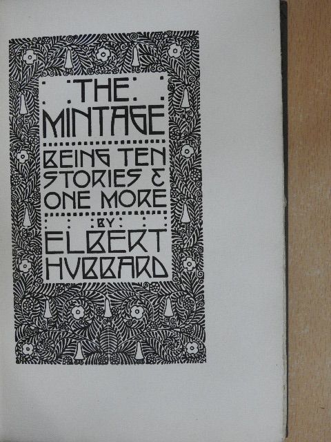 Elbert Hubbard - The mintage [antikvár]