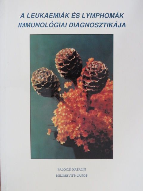 Milosevits János - A leukaemiák és lymphomák immunológiai diagnosztikája [antikvár]