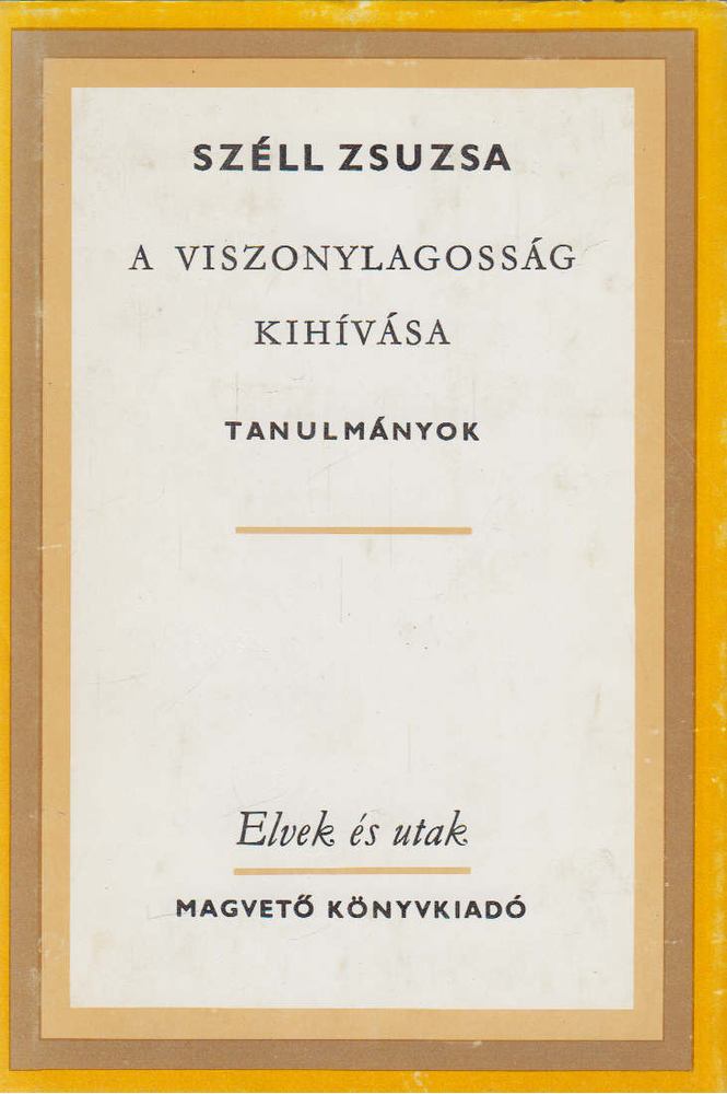 Széll Zsuzsa - A viszonylagosság kihívása [antikvár]