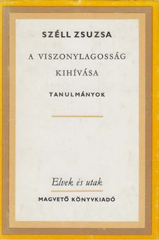 Széll Zsuzsa - A viszonylagosság kihívása [antikvár]