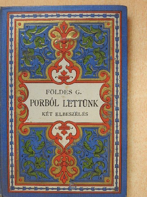 Földes Géza - Porból lettünk [antikvár]