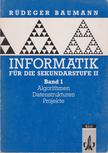 Rüdeger Baumann - Informatik für die Sekundarstufe II Band 1 [antikvár]