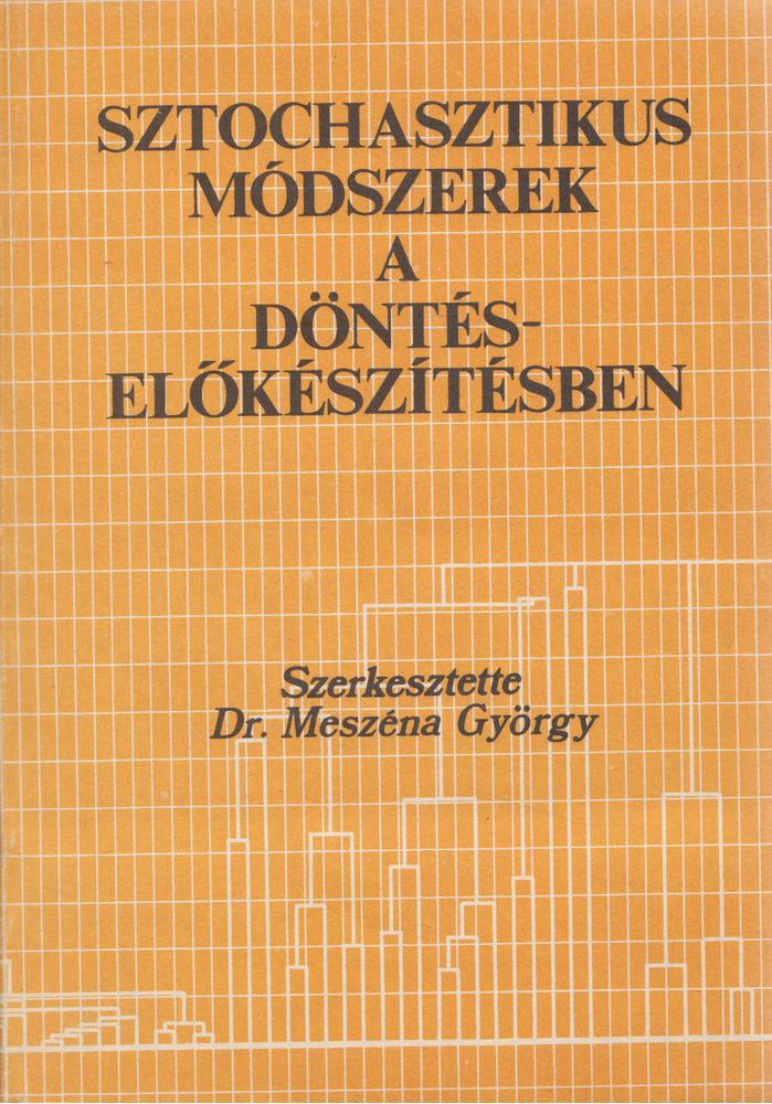 Dr. Meszéna György - Sztochasztikus módszerek a döntéselőkészítésben [antikvár]