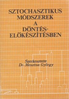 Dr. Meszéna György - Sztochasztikus módszerek a döntéselőkészítésben [antikvár]
