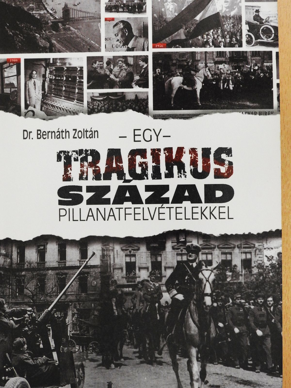 Dr. Bernáth Zoltán - Egy tragikus század pillanatfelvételekkel (dedikált példány) [antikvár]