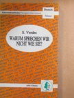 Verdes Sándor - Warum sprechen wir nicht wie sie? [antikvár]