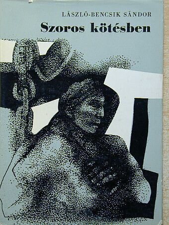 László-Bencsik Sándor - Szoros kötésben [antikvár]