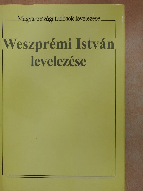 Weszprémi István - Weszprémi István levelezése [antikvár]