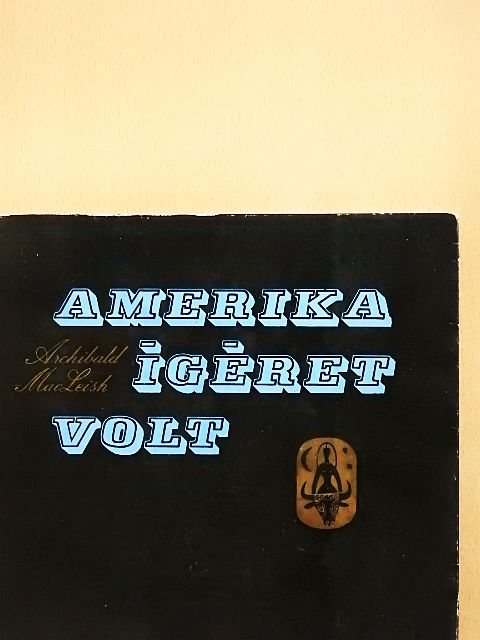 Archibald MacLeish - Amerika ígéret volt [antikvár]