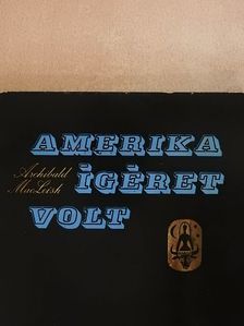 Archibald MacLeish - Amerika ígéret volt [antikvár]