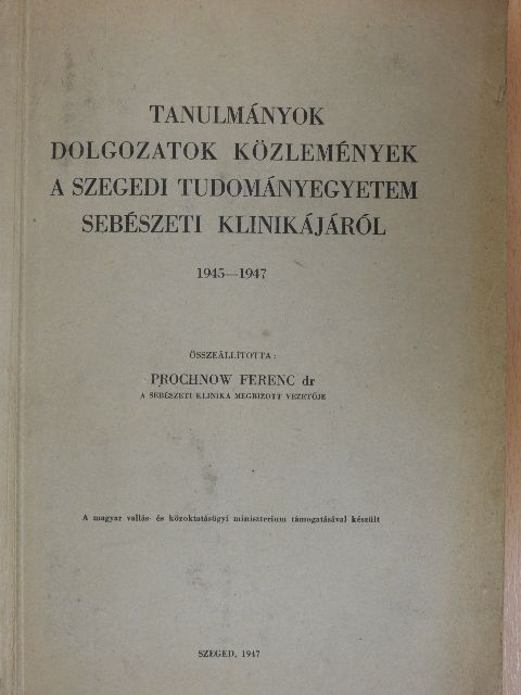 Bentzík Mihály - Tanulmányok, dolgozatok, közlemények a Szegedi Tudományegyetem Sebészeti Klinikájáról 1945-1947 [antikvár]