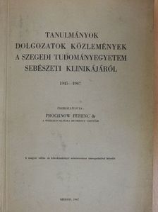 Bentzík Mihály - Tanulmányok, dolgozatok, közlemények a Szegedi Tudományegyetem Sebészeti Klinikájáról 1945-1947 [antikvár]