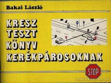 Bakai László - Kresz-tesztkönyv kerékpárosoknak [antikvár]