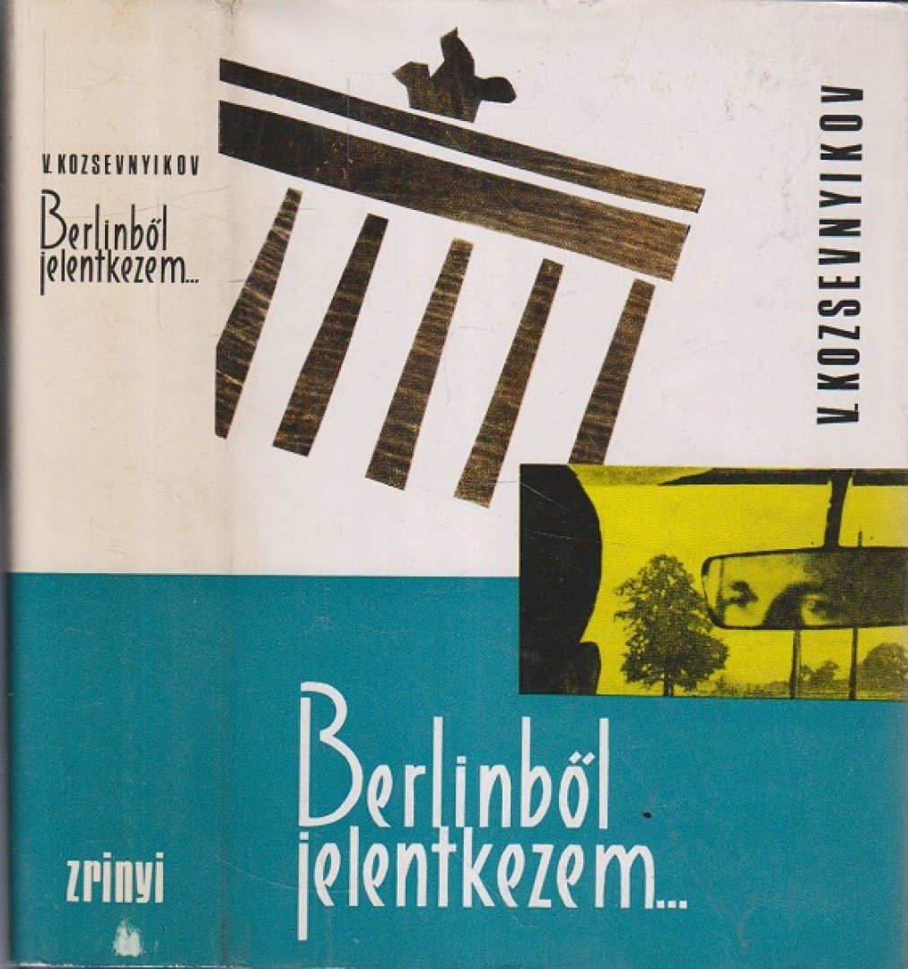Kozsevnyikov, Vagyim - Berlinből jelentkezem [antikvár]