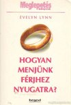 Lynn, Evelyn - Hogyan menjünk férjhez nyugatra? [antikvár]