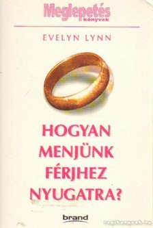Lynn, Evelyn - Hogyan menjünk férjhez nyugatra? [antikvár]