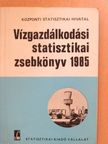 Vízgazdálkodási statisztikai zsebkönyv 1985 [antikvár]