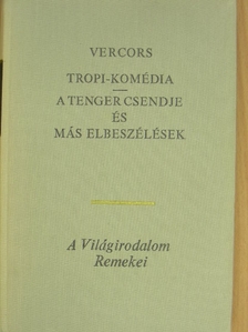 Vercors - Tropi-komédia/A tenger csendje és más elbeszélések [antikvár]