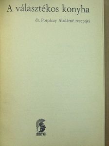 Dr. Porpáczy Aladárné - A választékos konyha [antikvár]