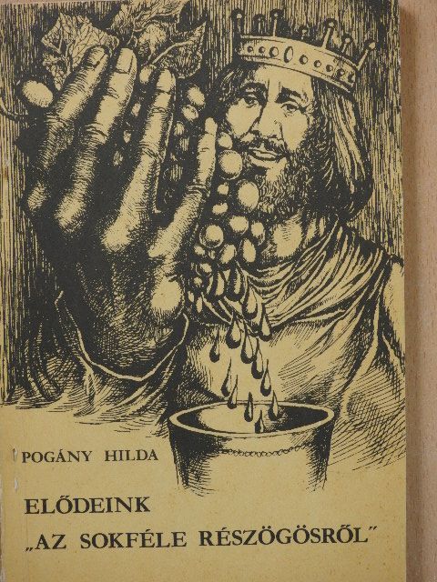 Pogány Hilda - Elődeink "az sokféle részögösről" [antikvár]