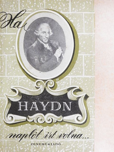 Vígh Jenő - Ha Haydn naplót írt volna... [antikvár]