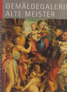 Harald Marx - Meisterwerke aus Dresden - Gemäldegalerie Alte Meister [antikvár]